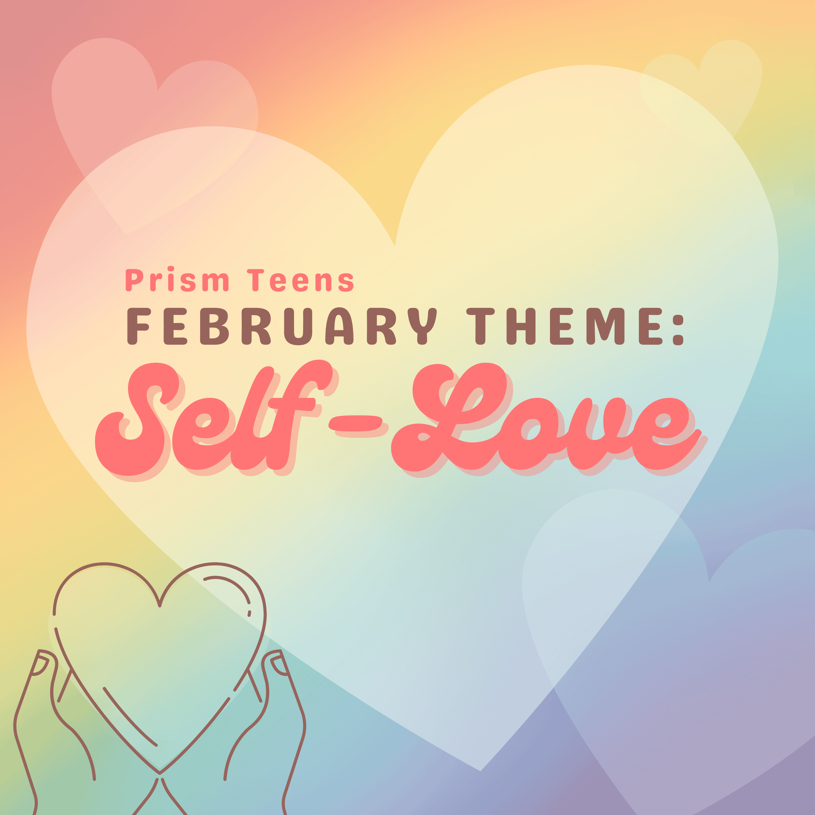 Prism Teens February Theme: Self Love