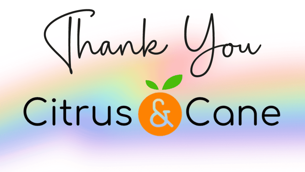 Thank You Citrus and Cane
