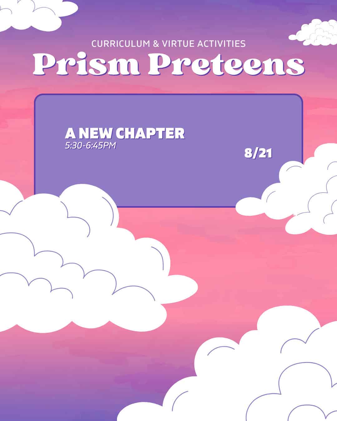Purple and pink sky background with white clouds. Text in the center reads "Prism Preteens: A New Chapter, 8/21, 5:30-6:45PM, Curriculum & Virtue Activities.