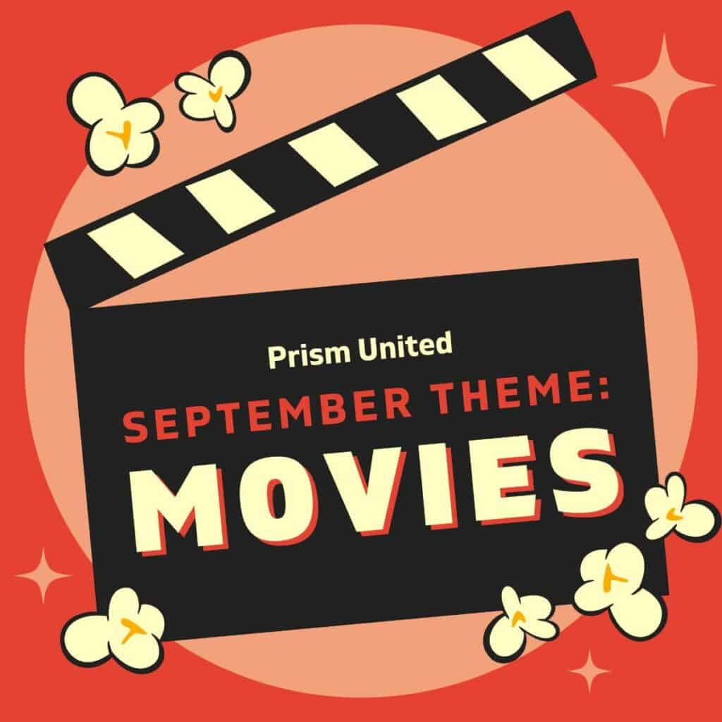 Illustration of a movie clapperboard with popcorn and stars on an orange background. Text reads, "Prism United September Theme: Movies.