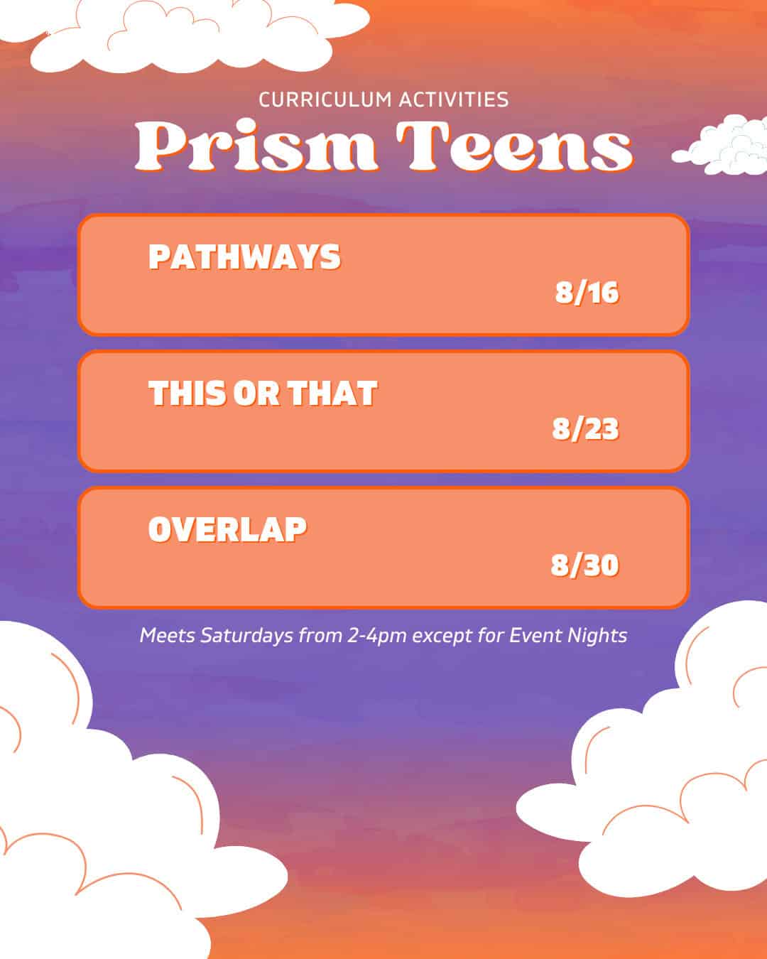 A flyer for Prism Teens curriculum activities lists events: Pathways on 8/16, This or That on 8/23, and Overlap on 8/30. Sessions meet Saturdays from 2-4pm except for Event Nights.