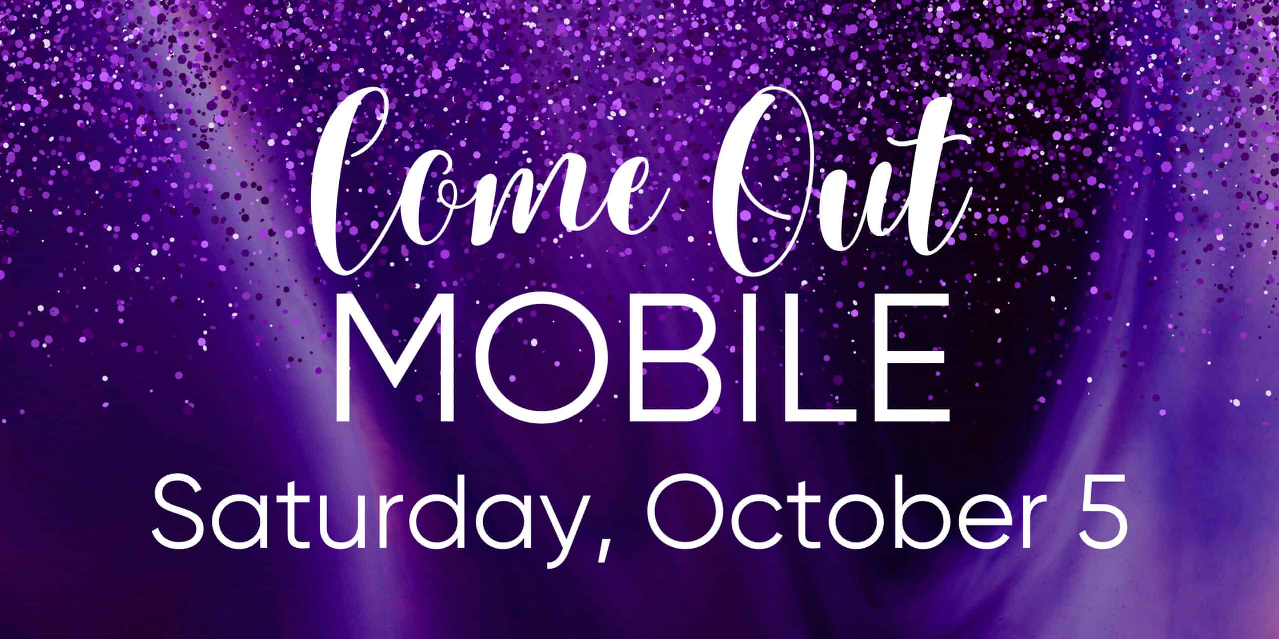 Image with a purple background and text: "Come Out MOBILE, Saturday, October 5.