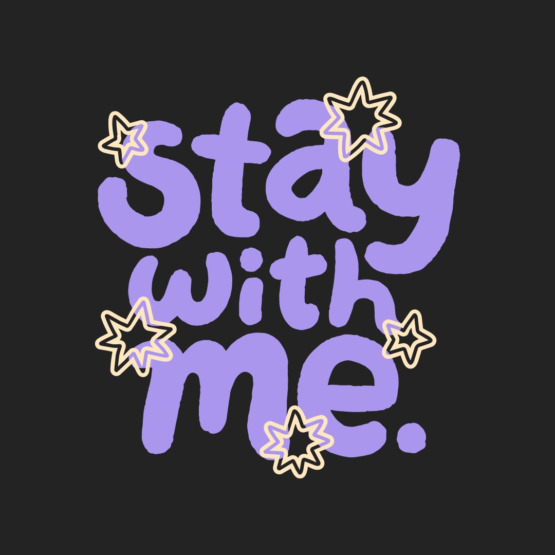 The phrase "stay with me." is written in bold, purple letters on a black background, surrounded by outlined star illustrations.