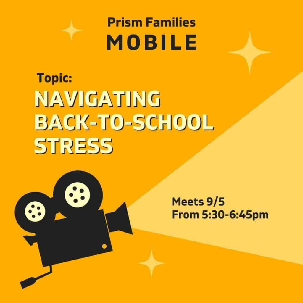 Yellow flyer for Prism Families Mobile, with a movie projector graphic. Topic: "Navigating Back-to-School Stress." Meeting on 9/5 from 5:30-6:45 pm.