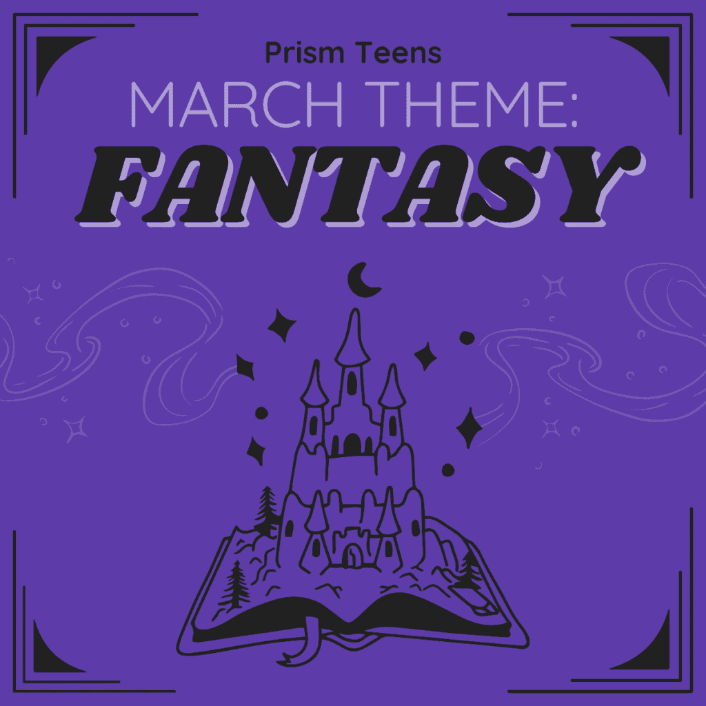 March Teens Theme is Fantasy