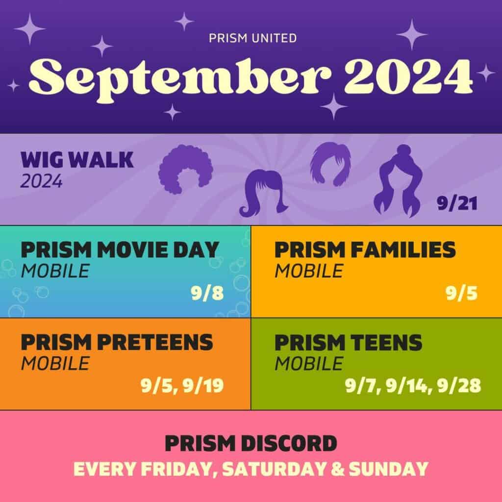 September 2024 Prism United events: Wig Walk on 9/21, Movie Day on 9/8, Families on 9/5, Preteens on 9/5 and 9/19, Teens on 9/7, 9/14, 9/28. Discord active every Friday, Saturday, Sunday.