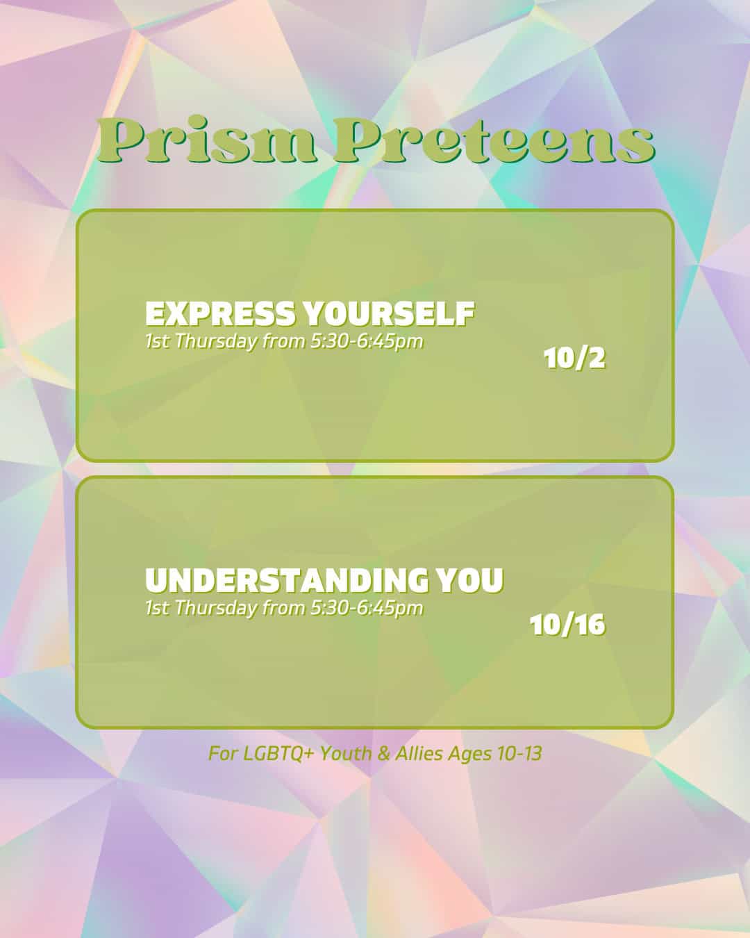 Flyer for "Prism Preteens" with event dates: "Express Yourself" on 10/2 and "Understanding You" on 10/16, for LGBTQ+ youth ages 10-13. Pastel geometric background.