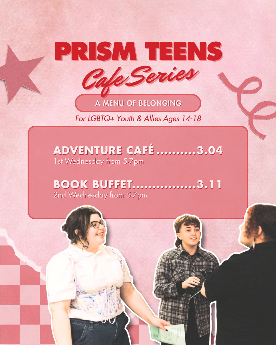 Flyer for "Prism Teens Café Series" promoting events for LGBTQ+ youth and allies ages 14-18, with event dates and times, and three teens talking in the foreground.