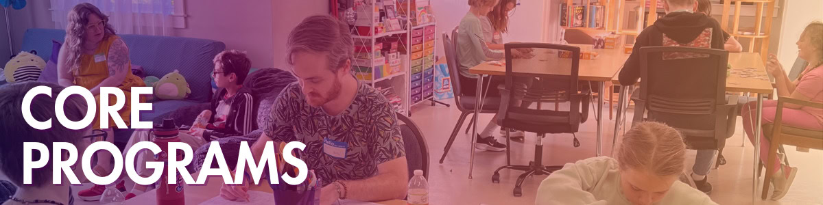 A group of people of various ages sit at tables and couches, working on activities in a bright, colorful room with "Core Programs" text overlaid.
