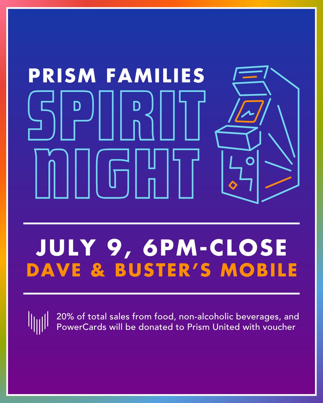 Flyer for Prism Families Spirit Night at Dave & Buster’s Mobile on July 9 from 6pm to close, with 20% of sales donated to Prism United with voucher.