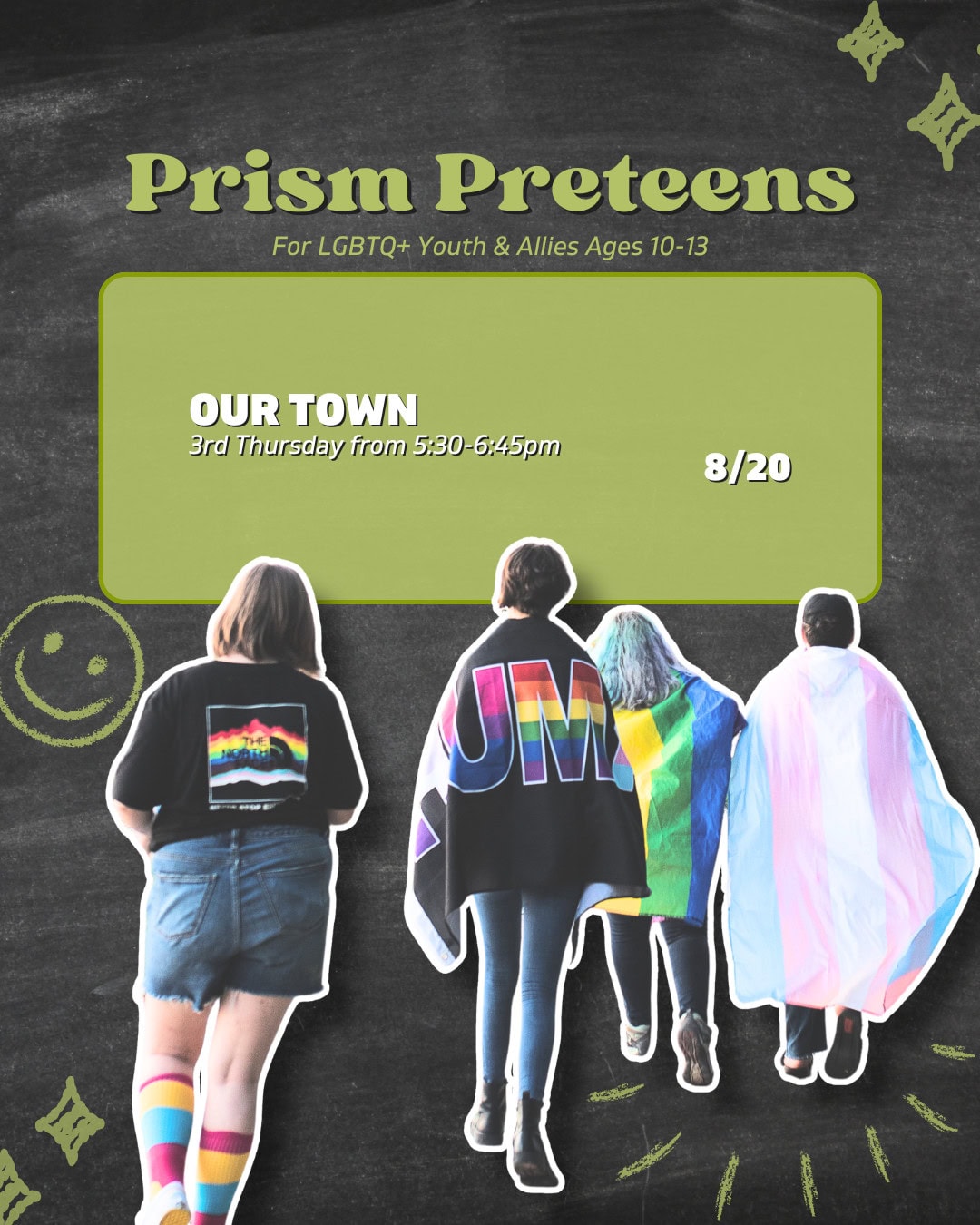Four preteens walk away wearing LGBTQ+ themed clothing and flags. Text above them reads “Prism Preteens” and gives details for an event called “Our Town” on August 20, 5:30–6:45 pm.